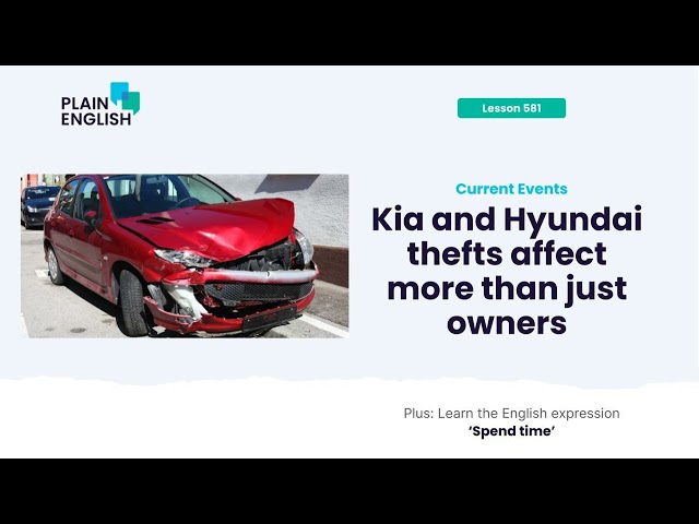 Kia and Hyundai thefts affect more than just owners | Learn English expression 'spend time'