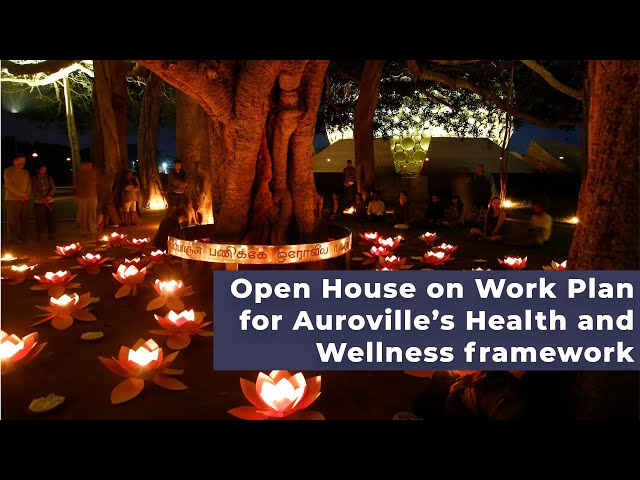 Open House on Work Plan for Auroville’s Health and Wellness framework