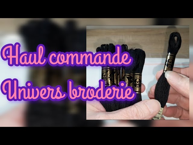 Haul commande UUnivers Broderie 🪡🪡🪡🪡