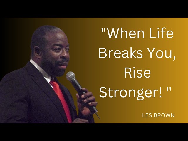 "Unlock Your Inner Strength: When Life Breaks You Rise Stronger 💪 | Powerful Motivational #lesbrown