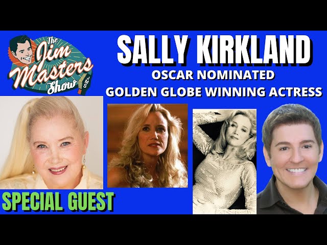 Sally Kirkland Shares Her Story Talks Bob Dylan, Streisand, Tom Brady, Anna on The Jim Masters Show