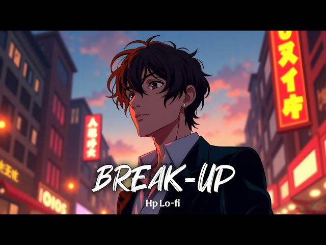 BreakUp | Full Song - Hp Lo-fi