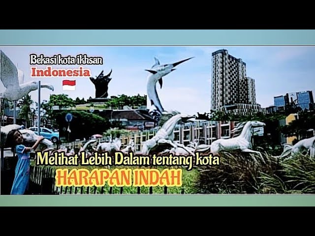 HARAPAN INDAH|Kota BEKASI~INDONESIA🇲🇨