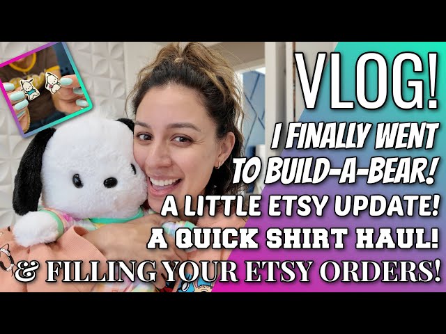 VLOG | I WENT TO BUILD A BEAR! FILLING YOUR ETSY ORDERS! SHRINKY DINKS! AND A MINI TOP HAUL!