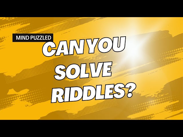 Can You Solve These Mind-Bending Riddles?les