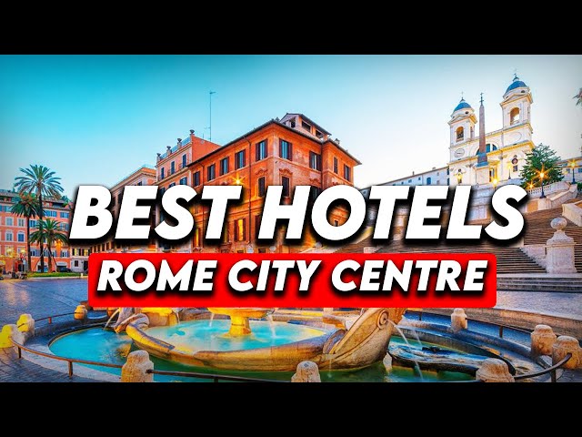 Best Hotels In Rome City Centre (Honest Hotel Reviews 2023)