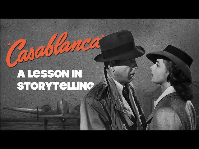 Casablanca - A Lesson In Storytelling