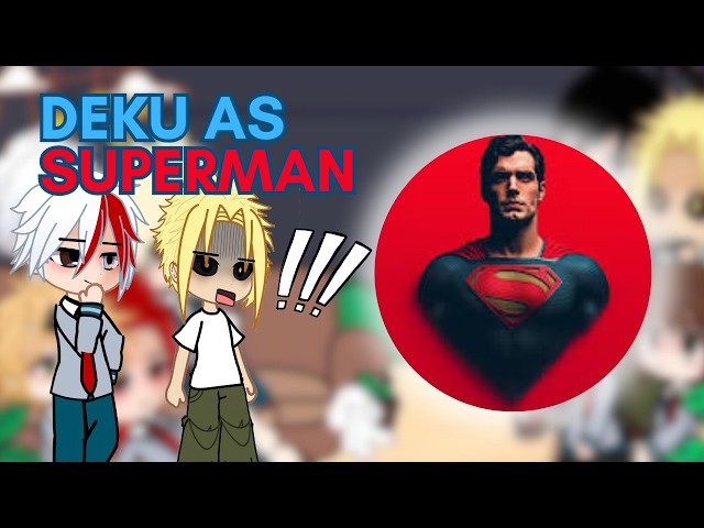 Class 1A react to Deku as Superman | AU | BNHA/MHA | GCRV