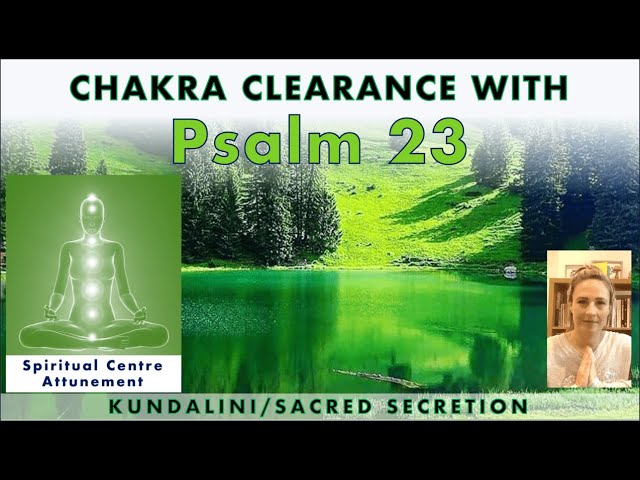 CHAKRA CLEARANCE with PSALM 23 - Spiritual Centre Attunement