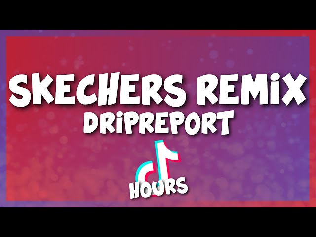 DripReport - Ultimate Skechers Remix *1 Hour Clean*