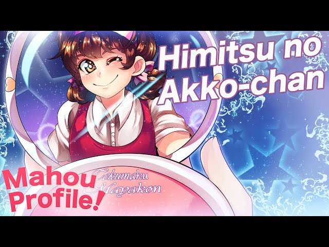 HIMITSU NO AKKO-CHAN // Mahou Profile: A History of Magical Girls