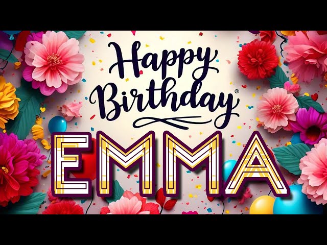 Emma - Happy Birthday to you - Emma's Birthday Song