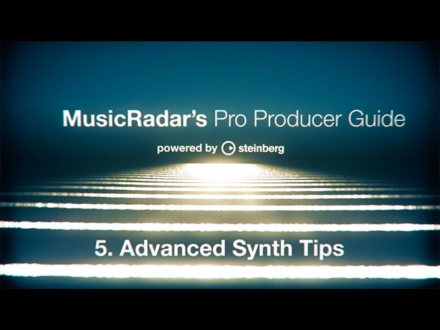 Pro producer guide, part 5: advanced synth tips