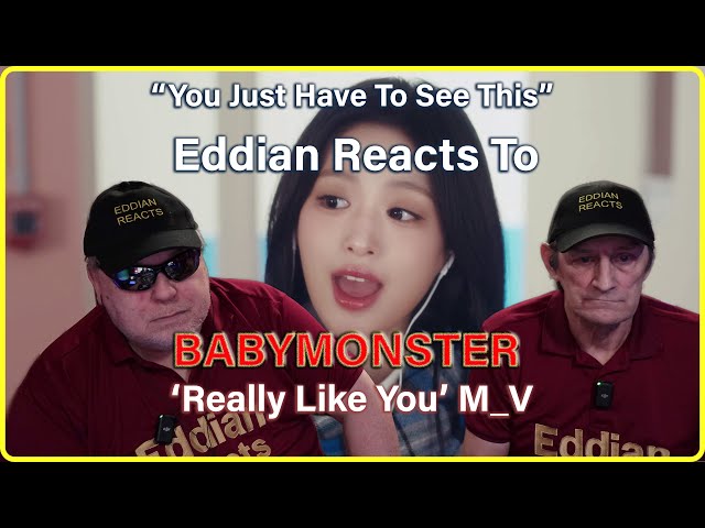 Eddian Reacts To : BABYMONSTER : ‘Really Like You’ M V