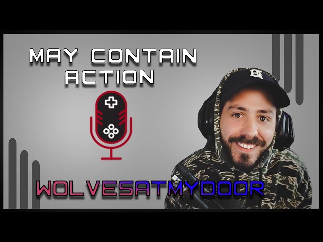 May Contain Action Ep. 5 - Ft. Wolvesatmydoor