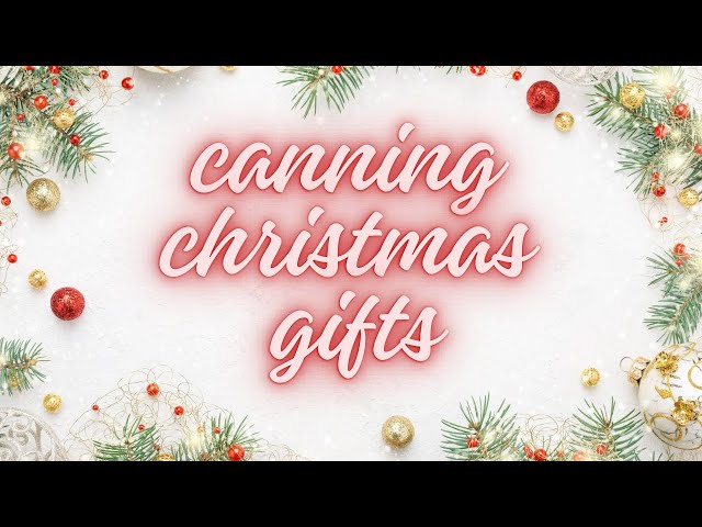 Live canning Christmas presents