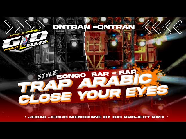 DJ JEDAG-JEDUG MENGKANE ARABIC X CLOSE YOUR EYES • GIO PROJECT RMX•