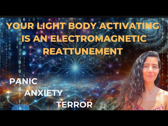 Anxiety & Terror Attacks during Light Body/Kundalini Activation