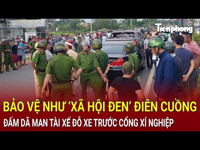 Bản tin thời sự 9/2: Bảo vệ như ‘xã hội đen’ điên cuồng đấm dã man tài xế đỗ xe trước cổng xí nghiệp