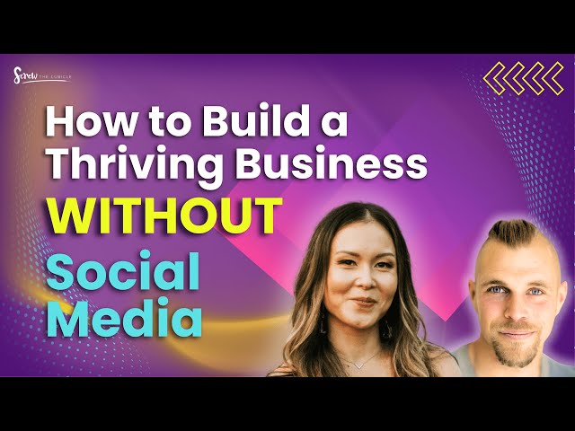 How to Build a Thriving Business WITHOUT Social Media