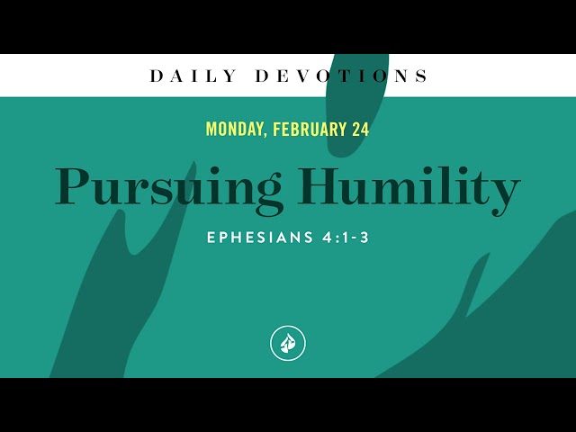 Pursuing Humility – Daily Devotional