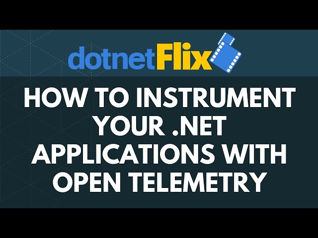 How to instrument your .NET applications with Open Telemetry