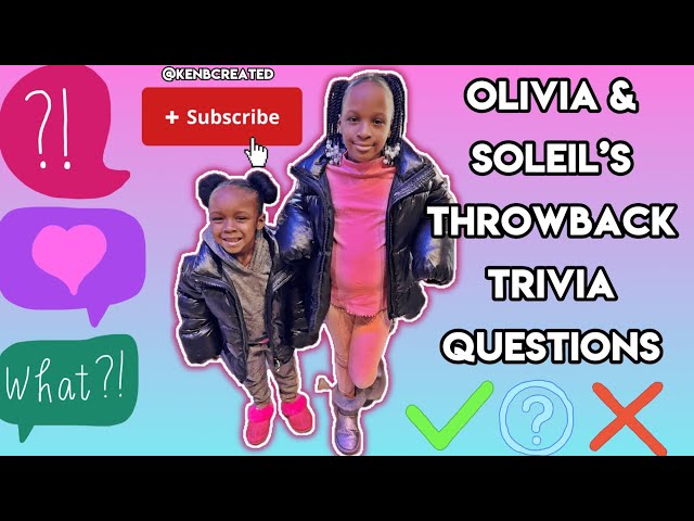 Olivia and Soleil Answers Fun and Silly Trivia Questions (Throwback Edition) #KidsTrivia