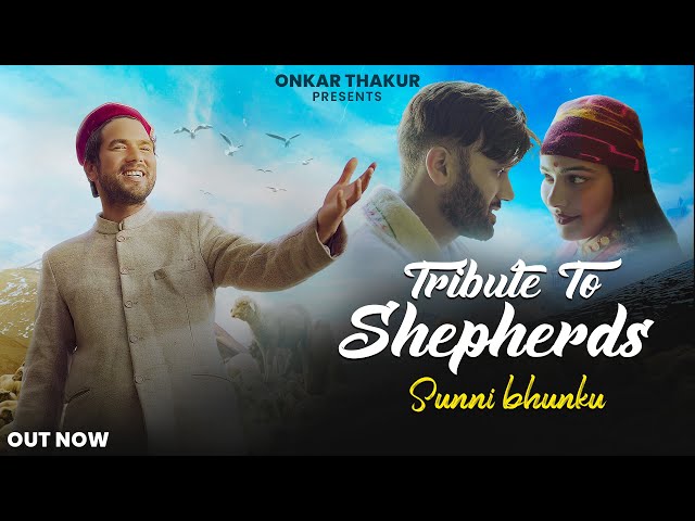 Tribute to Shepherds | Sunni Bhunku | Onkar Thakur | Ik Baaz | Gaddi Folk |