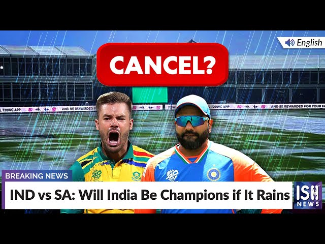 IND vs SA: Will India Be Champions if It Rains? | ISH News