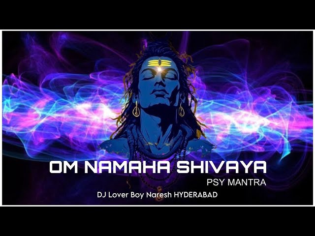 PSY - Om Namaha Shivaya || Lord Shiva Mantra || DJ Lover Boy Naresh HYDERABAD