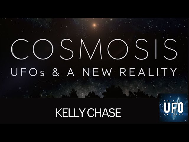 Kelly Chase: Cosmosis & The UFO Rabbit Hole || That UFO Podcast