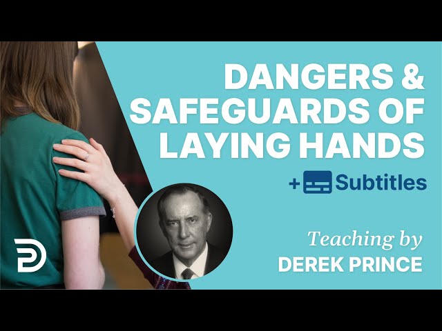 Dangers & Safeguards Of Laying On Of Hands | Derek Prince