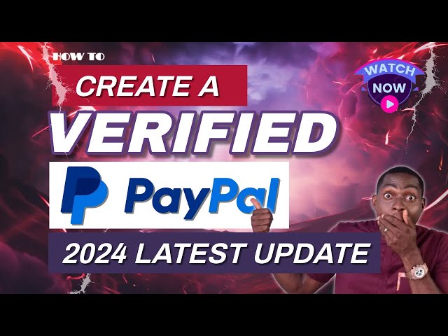 How to Create a PayPal Account with No Limitations -  Latest 2024 Step-by-Step Guide