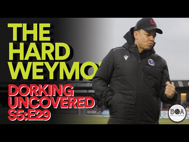 The Hard Weymouth | Dorking Uncovered S5:E29