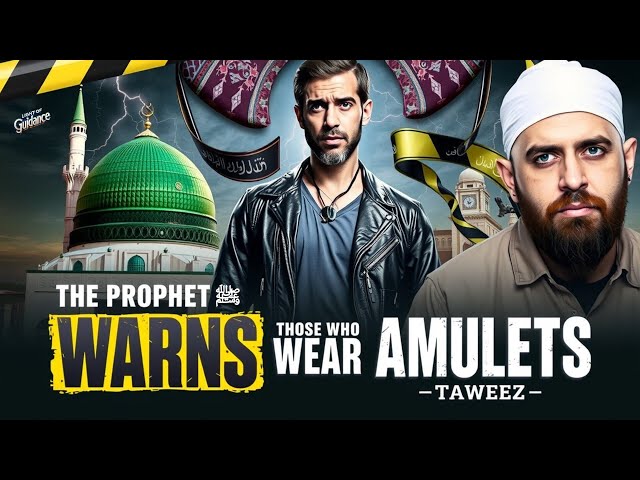 THE PROPHET (ﷺ) WARNS THOSE WHO WEAR AMULETS (TAWEEZ) | Islamic Lectures