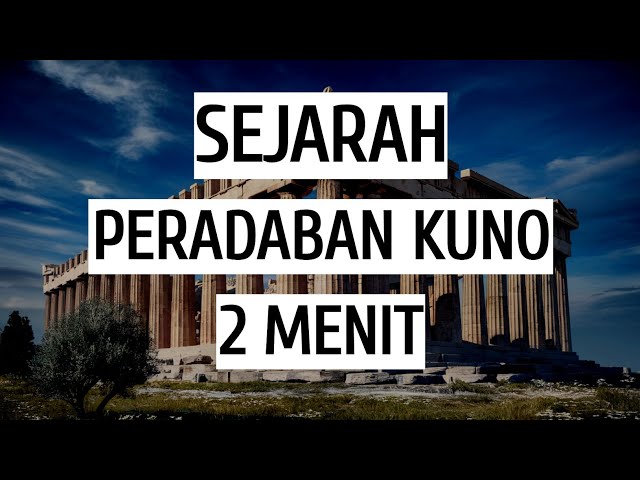 SEJARAH PERADABAN KUNO DI DUNIA DALAM 2 MENIT