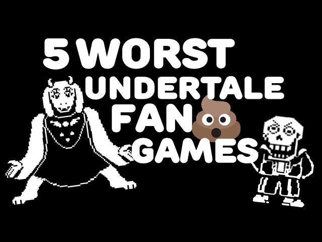 💩 Top 5 Worst Undertale Fan Made Games