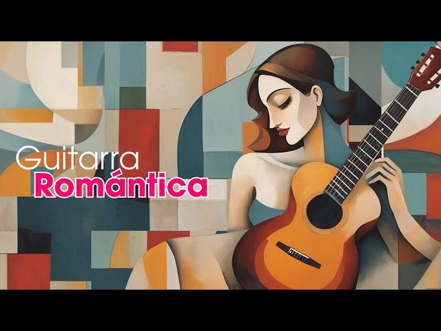 Guitarra Romántica / Spanish Guitar Romantic Music