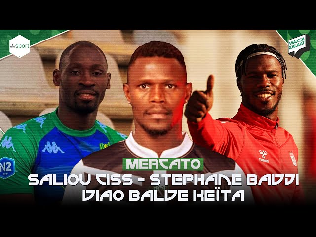 #Waxsaxalaat - Mercato  Saliou Ciss en National 2 (France), Stéphane Badji en National (Sénégal),