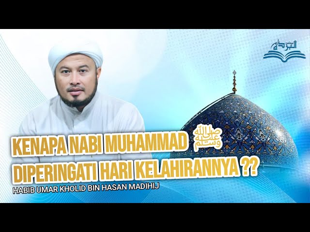 Kenapa Nabi Muhammad ﷺ diperingati hari kelahirannya??