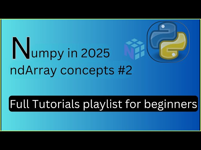 Understanding NumPy Arrays (ndarray) | Python NumPy Library | Complete NumPy Series 2025 - 2