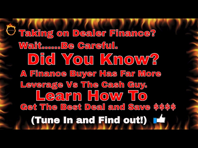 Using Dealer Finance & Told Cash is King? Don't be Fooled | Insider Tips, You'll be Truly Amazed