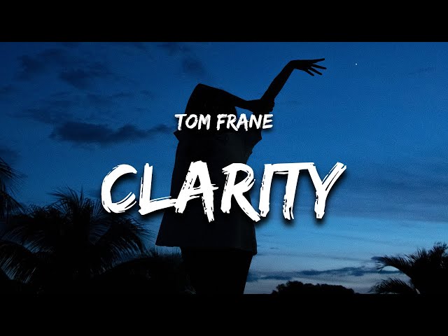 Tom Frane - Clarity (Lyrics)