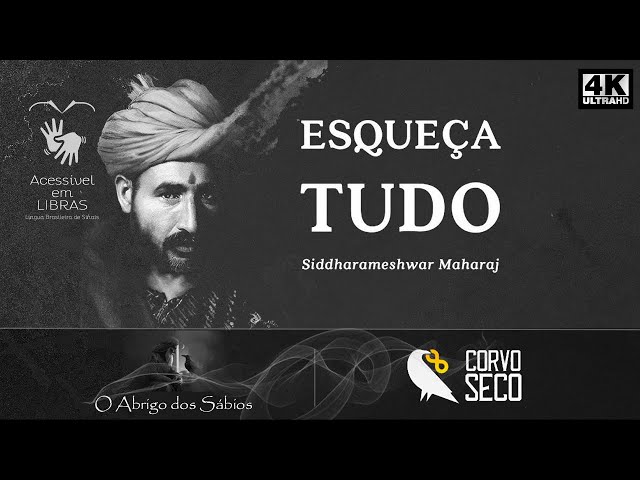 Siddharameshwar Maharaj - Esqueça Tudo - LIBRAS