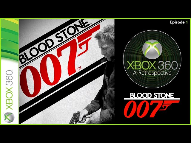 Xbox 360: A Retrospective | Episode 1 | 007 Blood Stone | James Bond