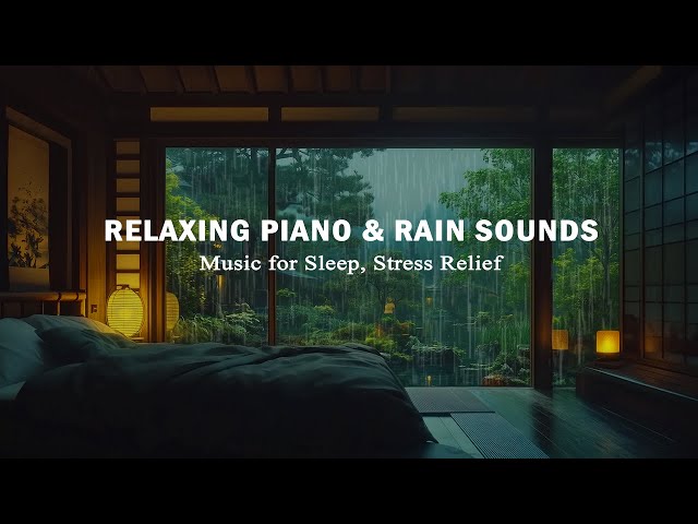 Relaxing Piano Music & Rain Sounds for Deep Sleep 🎹 Stress Relief and Anxiety, Background Music 🌿