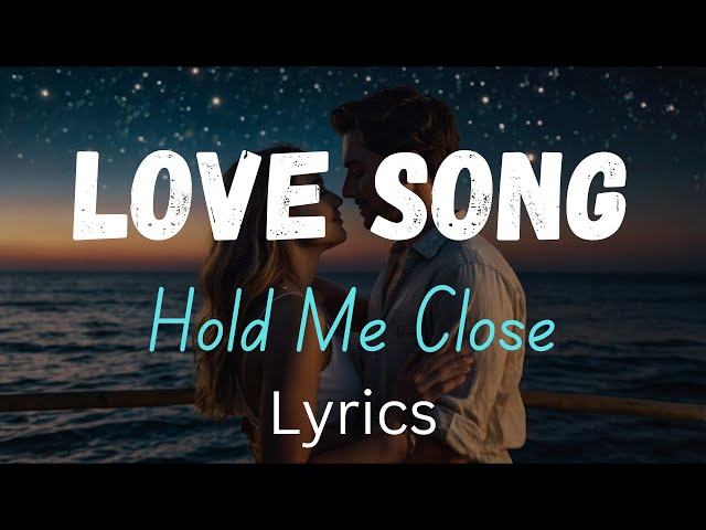 Hold Me Close | New Love Song |(English Lyrics) The Best Beautiful Romantic Love Song 2025 Official