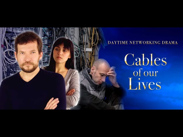 Cables of our Lives | Daytime Networking Drama