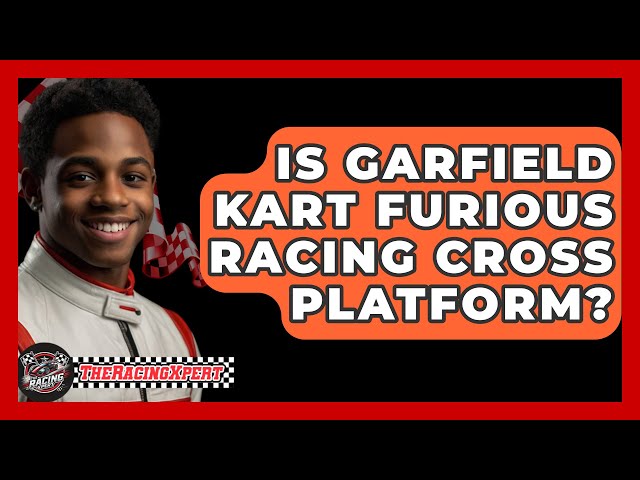 Is Garfield Kart Furious Racing Cross Platform? - The Racing Xpert