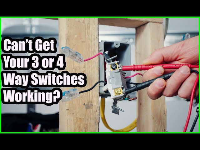 How to Fix Your Botched 3 or 4 Way Switches [+ Troubleshooting a Bad Switch]